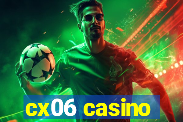 cx06 casino